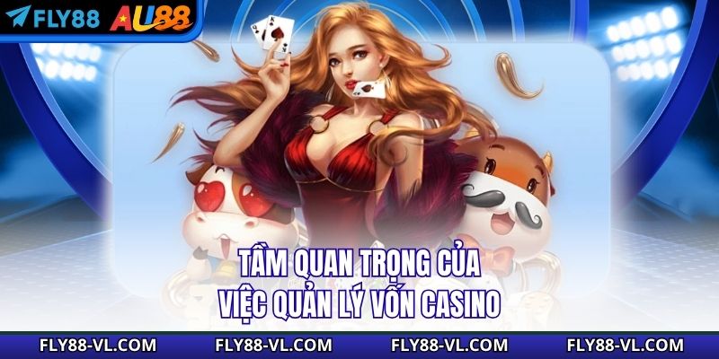 Tầm quan trọng của việc quản lý vốn casino